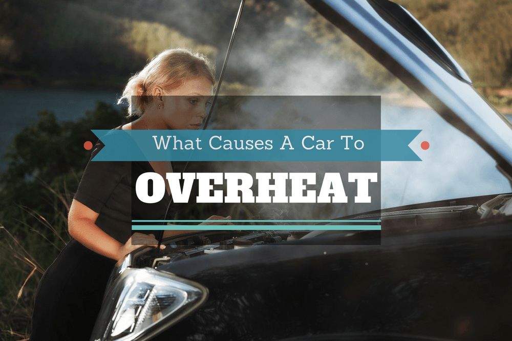 What Causes A Car To Overheat ? - Automotive Blog